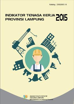 Indikator Tenaga Kerja Provinsi Lampung  2015