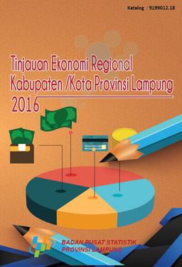 Tinjauan Ekonomi  Regional Kabupaten/Kota Provinsi Lampung  2016