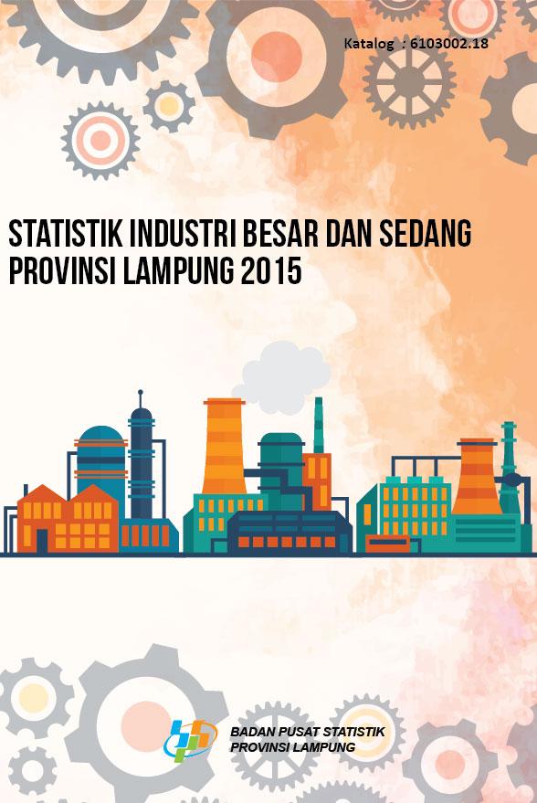 Statistics of Large and Medium of Lampung  Province  2015