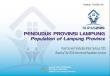 Population of Lampung Province Result of the 2015 Intercensal Population Census