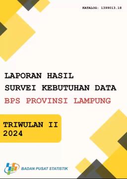 Report On The Results Of The BPS Data Needs Survey For Lampung Province Secon Quarter2024