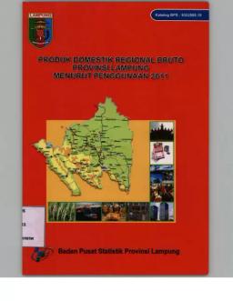 Produk Domestik Regional Bruto Propinsi Lampung Menurut Penggunaan 2011