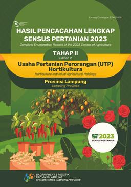 Complete Enumeration Results Of The 2023 Census Of Agriculture - Edition 2 Horticulture Individual Agricultural Holdings Lampung Province