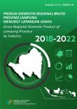 Produk Domestik Regional Bruto Provinsi Lampung Menurut Lapangan Usaha 2018-2022