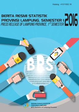 Buku Berita Resmi Statistik Provinsi Lampung. Semester I 2016