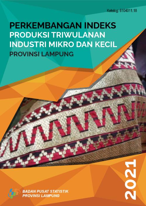 Perkembangan Indeks Produksi Triwulanan Industri Mikro dan Kecil Provinsi Lampung 2021