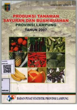 Produksi Tanaman Sayuran Dan Buah-Buahan Provinsi Lampung Tahun 2007