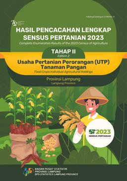 Complete Enumeration Results Of The 2023 Census Of Agriculture - Edition 2 Food Crops Individual Agricultural Holdings Lampung Province