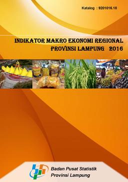 Indikator Makro Ekonomi Regional Provinsi Lampung 2016