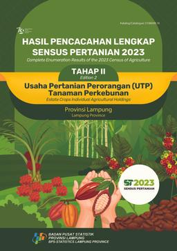 Complete Enumeration Results Of The 2023 Census Of Agriculture - Edition 2 Estate Crops Individual Agricultural Holdings Lampung Province