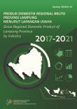 Produk Domestik Regional Bruto Provinsi Lampung Menurut Lapangan Usaha 2017-2021