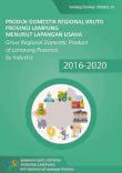 Produk Domestik Regional Bruto Provinsi Lampung Menurut Lapangan Usaha 2016-2020