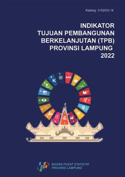 Indicators Of Sustainable Development Goals (TPB) For Lampung Province 2022