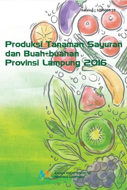 Vegetables And Fruits Production Of Lampung Province  2016