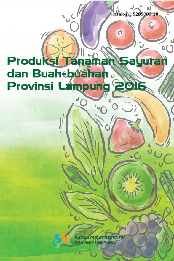 Vegetables and Fruits Production of Lampung Province  2016