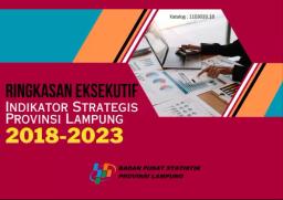 Executive Summary Of Strategic Indicators Of Lampung Province 2018-2023