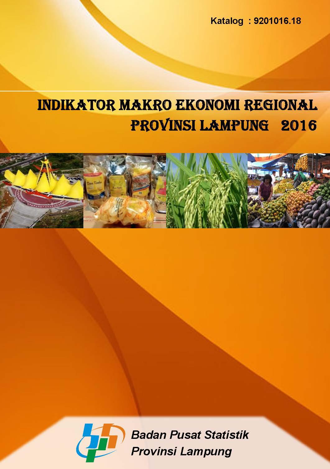 Regional Macro Economic Indicators Of Lampung Province  2016