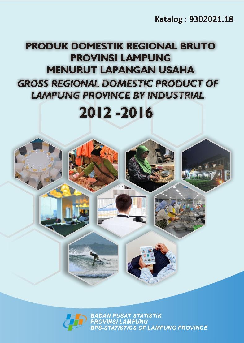 Gross Regional Domestic Product  of Lampung Province by Industrial Origin , 2012 - 2016