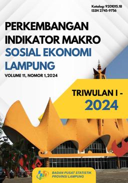 Perkembangan Indikator Makro Sosial Ekonomi Provinsi Lampung Triwulan I-2024