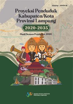 Proyeksi Penduduk Kabupaten/Kota Provinsi Lampung 2020-2035 Hasil Sensus Penduduk 2020