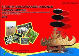 Agricultural Production Price Statistics Of Lampung Province (Food Crops, Horticulture, Smallholder Plantation, Livestock And Fishery) 2016