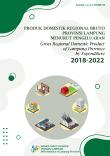 Gross Regional Domestic Product Of Lampung Province By Expenditure 2018-2022