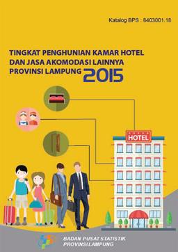 Tingkat Penghunian Kamar Hotel Dan Jasa Akomodasi Lainnya Provinsi Lampung 2015