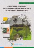 Executive Summary Of Paddy Harvested Area And Production In Lampung Province 2022