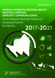 Produk Domestik Regional Bruto Provinsi Lampung Menurut Lapangan Usaha 2017-2021