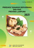 Produksi Tanaman Biofarmaka Dan Hias Provinsi Lampung 2021